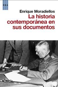 LA HISTORIA CONTEMPORANEA EN SUS DOCUMENTOS | 9788490060391 | MORADIELLO ENRIQUE | Llibres Parcir | Librería Parcir | Librería online de Manresa | Comprar libros en catalán y castellano online