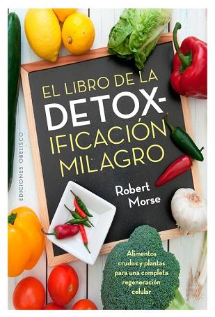 EL LIBRO DE LA DETOXIFICACIÓN MILAGRO | 9788491111740 | MORSE, ROBERT | Llibres Parcir | Librería Parcir | Librería online de Manresa | Comprar libros en catalán y castellano online