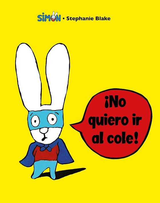 ¡NO QUIERO IR AL COLE! (COLECCIÓN SIMON) | 9788448853396 | BLAKE, STÉPHANIE | Llibres Parcir | Librería Parcir | Librería online de Manresa | Comprar libros en catalán y castellano online