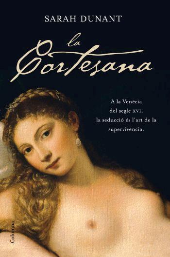LA CORTESANA | 9788466408370 | SARAH DUNANT | Llibres Parcir | Llibreria Parcir | Llibreria online de Manresa | Comprar llibres en català i castellà online