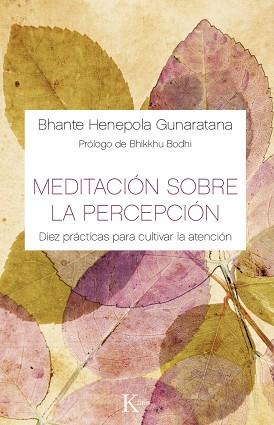 MEDITACIÓN SOBRE LA PERCEPCIÓN | 9788499884882 | GUNARATANA, BHANTE HENEPOLA | Llibres Parcir | Llibreria Parcir | Llibreria online de Manresa | Comprar llibres en català i castellà online