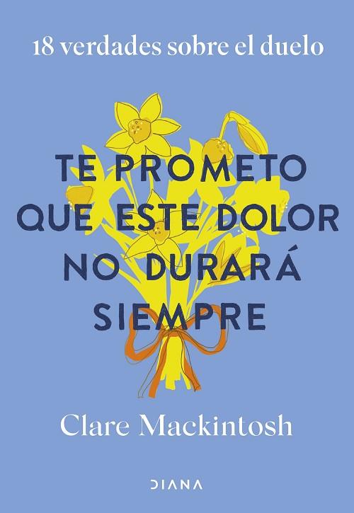 TE PROMETO QUE ESTE DOLOR NO DURARÁ SIEMPRE | 9788411192187 | MACKINTOSH, CLARE | Llibres Parcir | Librería Parcir | Librería online de Manresa | Comprar libros en catalán y castellano online