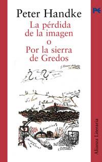 LA PERDIDA DE LA IMAGEN O POR LA SIERRA DE GREDOS | 9788420645469 | HANDKE PETER | Llibres Parcir | Librería Parcir | Librería online de Manresa | Comprar libros en catalán y castellano online