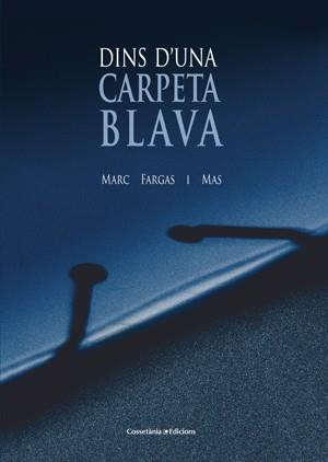 Dins d'una carpeta blava | 9788415456230 | Marc Fargas i Mas | Llibres Parcir | Llibreria Parcir | Llibreria online de Manresa | Comprar llibres en català i castellà online