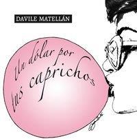 UN DÓLAR POR TUS CAPRICHOS | 9788415786894 | MATELLÁN, DAVILE | Llibres Parcir | Llibreria Parcir | Llibreria online de Manresa | Comprar llibres en català i castellà online