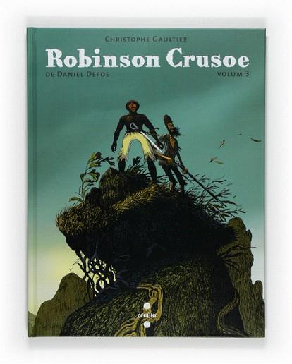 C-CV.ROBINSON CRUSOE III | 9788466123051 | DEFOE, DANIEL/GAULTIER, CHRISTOPHE | Llibres Parcir | Llibreria Parcir | Llibreria online de Manresa | Comprar llibres en català i castellà online
