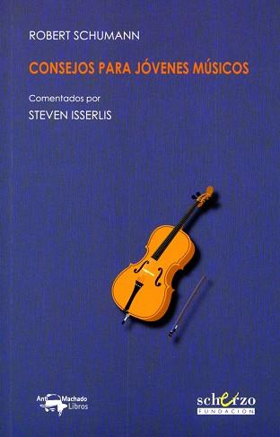 CONSEJOS PARA JÓVENES MÚSICOS | 9788477744528 | SCHUMANN, ROBERT/ISSERLIS, STEVEN | Llibres Parcir | Llibreria Parcir | Llibreria online de Manresa | Comprar llibres en català i castellà online
