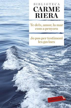TE DEIX, AMOR, LA MAR COM A PENYORA. JO POS PER TESTIMONI LES GAVINES | 9788499308784 | CARME RIERA | Llibres Parcir | Llibreria Parcir | Llibreria online de Manresa | Comprar llibres en català i castellà online