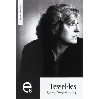 TESSEL.LES | 9788492435623 | MARTA PESSARRODONA | Llibres Parcir | Librería Parcir | Librería online de Manresa | Comprar libros en catalán y castellano online