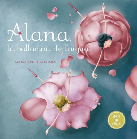ALANA LA BALLARINA DE L´AIGUA | 9788491451792 | CARDOSO, ALICE | Llibres Parcir | Llibreria Parcir | Llibreria online de Manresa | Comprar llibres en català i castellà online