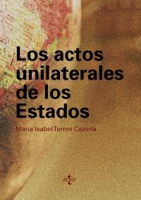 LOS ACTOS UNILATERALES DE LOS ESTADOS | 9788430950393 | TORRES CAZORLA MARIA ISABEL | Llibres Parcir | Llibreria Parcir | Llibreria online de Manresa | Comprar llibres en català i castellà online