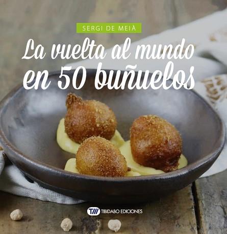 LA VUELTA AL MUNDO EN 50 BUÑUELOS | 9788491178606 | DE MEIÀ, SERGI | Llibres Parcir | Llibreria Parcir | Llibreria online de Manresa | Comprar llibres en català i castellà online