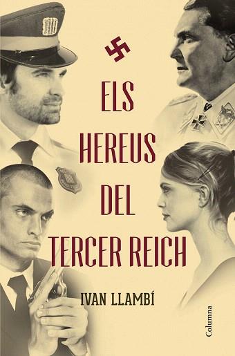 ELS HEREUS DEL TERCER REICH | 9788466418676 | IVÁN LLAMBÍ | Llibres Parcir | Librería Parcir | Librería online de Manresa | Comprar libros en catalán y castellano online