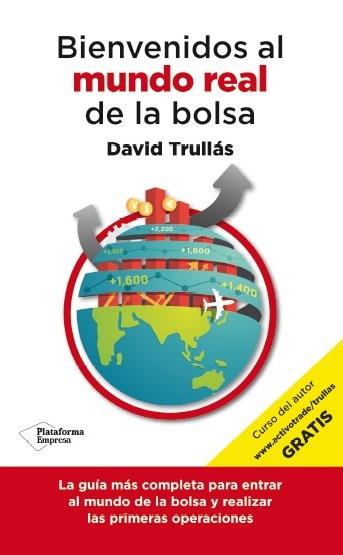 BIENVENIDOS AL MUNDO REAL DE LA BOLSA | 9788416429103 | TRULLÁS VILA, DAVID | Llibres Parcir | Librería Parcir | Librería online de Manresa | Comprar libros en catalán y castellano online