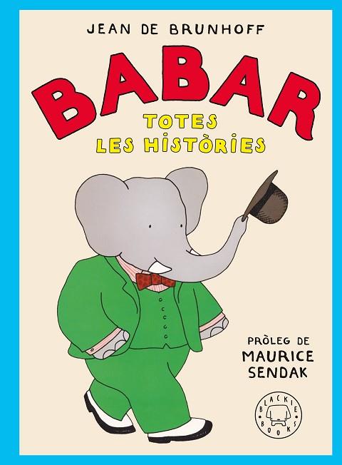 BABAR. TOTES LES HISTÒRIES | 9788410025677 | DE BRUNHOFF, JEAN | Llibres Parcir | Librería Parcir | Librería online de Manresa | Comprar libros en catalán y castellano online