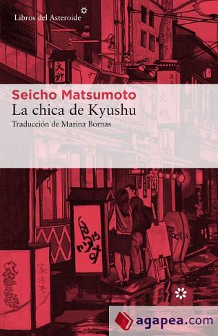 LA CHICA DE KYUSHU | 9788417007041 | MATSUMOTO, SEICHO | Llibres Parcir | Librería Parcir | Librería online de Manresa | Comprar libros en catalán y castellano online