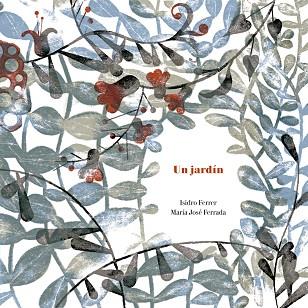 UN JARDíN | 9788494407680 | FERRADA LEFENDI, MARíA JOSé / FERRER SORIA, ISIDRO | Llibres Parcir | Librería Parcir | Librería online de Manresa | Comprar libros en catalán y castellano online