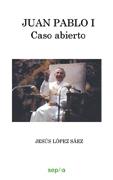 Juan Pablo I: caso abierto | 9788496764545 | López Sáez, Jesús | Llibres Parcir | Librería Parcir | Librería online de Manresa | Comprar libros en catalán y castellano online