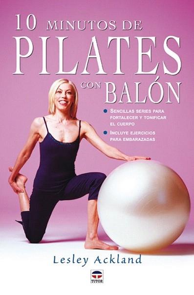 10 MINUTOS DE PILATES CON BALON | 9788479024666 | ACKLAND LESLEY | Llibres Parcir | Librería Parcir | Librería online de Manresa | Comprar libros en catalán y castellano online
