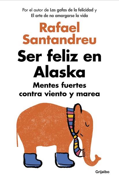 SER FELIZ EN ALASKA (MENTES FUERTES CONTRA VIENTO Y MAREA) | 9788425353840 | SANTANDREU, RAFAEL | Llibres Parcir | Librería Parcir | Librería online de Manresa | Comprar libros en catalán y castellano online