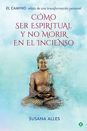 CÓMO SER ESPIRITUAL Y NO MORIR EN EL INCIENSO | 9788491644880 | ALLES, SUSANA | Llibres Parcir | Librería Parcir | Librería online de Manresa | Comprar libros en catalán y castellano online