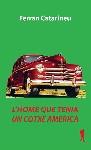 L' HOME QUE TENIA UN COTXE AMERICA | 9788494066573 | CATARINEU, FERRAN | Llibres Parcir | Llibreria Parcir | Llibreria online de Manresa | Comprar llibres en català i castellà online
