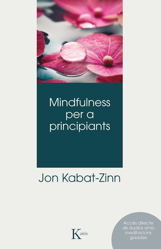 MINDFULNESS PER A PRINCIPIANTS QR | 9788499888996 | KABAT-ZINN, JON | Llibres Parcir | Librería Parcir | Librería online de Manresa | Comprar libros en catalán y castellano online