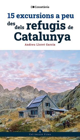 15 EXCURSIONS A PEU DES DELS REFUGIS DE CATALUNYA | 9788413564654 | LLORET GARCIA, ANDREU | Llibres Parcir | Librería Parcir | Librería online de Manresa | Comprar libros en catalán y castellano online