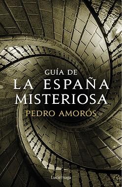 GUÍA DE LA ESPAÑA MISTERIOSA | 9788417371371 | AMORÓS, PEDRO | Llibres Parcir | Librería Parcir | Librería online de Manresa | Comprar libros en catalán y castellano online