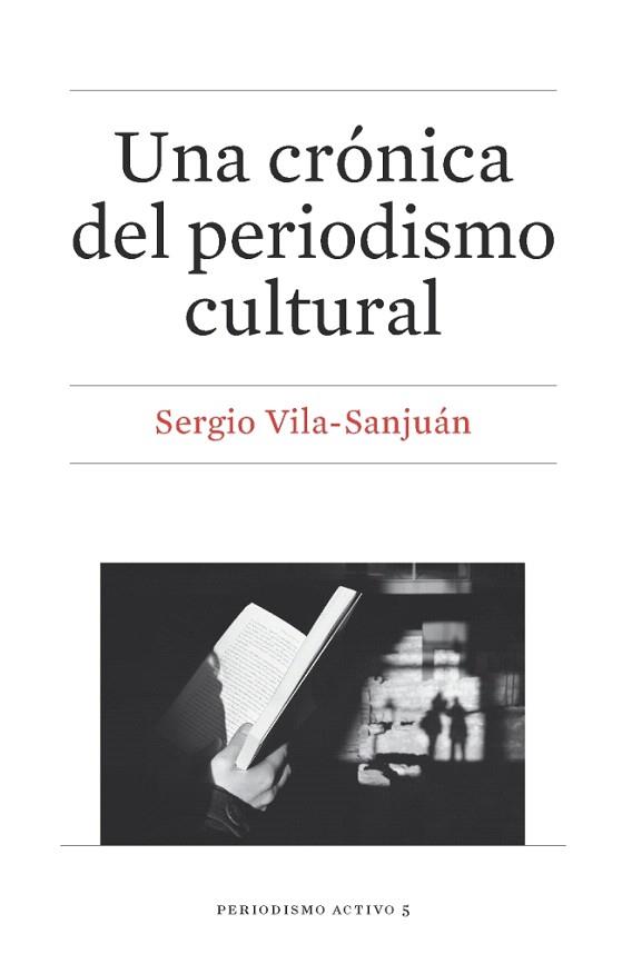 UNA CRÓNICA DEL PERIODISMO CULTURAL | 9788447539116 | VILA-SANJUÁN ROBERT, SERGIO | Llibres Parcir | Librería Parcir | Librería online de Manresa | Comprar libros en catalán y castellano online