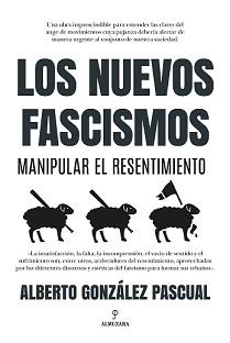 NUEVOS FASCISMOS. MANIPULAR EL RESENTIMIENTO | 9788418757617 | GONZÁLEZ PASCUAL, ALBERTO | Llibres Parcir | Librería Parcir | Librería online de Manresa | Comprar libros en catalán y castellano online