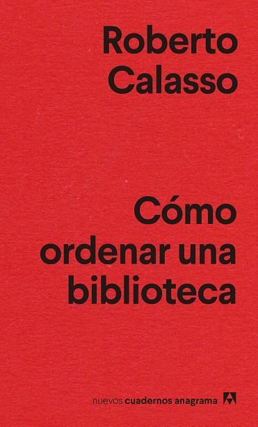 CÓMO ORDENAR UNA BIBLIOTECA | 9788433916464 | CALASSO, ROBERTO | Llibres Parcir | Librería Parcir | Librería online de Manresa | Comprar libros en catalán y castellano online