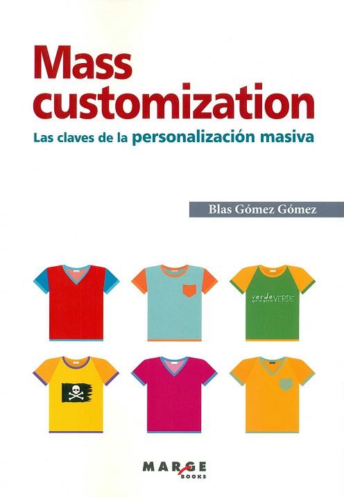 MAS CUSTOMIZATION.CLAVES DE PERSONILIZACION MASIVA | 9788415340539 | GOMEZ GOMEZ, BLAS | Llibres Parcir | Llibreria Parcir | Llibreria online de Manresa | Comprar llibres en català i castellà online