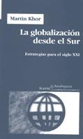 LA GLOBALIZACION DESDE EL SUR | 9788474265453 | KHOR | Llibres Parcir | Librería Parcir | Librería online de Manresa | Comprar libros en catalán y castellano online