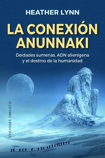 LA CONEXIÓN ANUNNNAKI | 9788491117797 | LYNN, HEATHER | Llibres Parcir | Librería Parcir | Librería online de Manresa | Comprar libros en catalán y castellano online