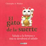 EL GATO DE LA SUERTE SALUDA A LA FORTUNA Y ESTA TE DEVOLVER | 9788475567051 | CRISTOPHER A WEIDNER | Llibres Parcir | Librería Parcir | Librería online de Manresa | Comprar libros en catalán y castellano online