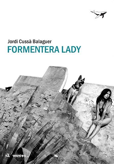 FORMENTERA LADY | 9788412220575 | CUSSÀ, JORDI | Llibres Parcir | Librería Parcir | Librería online de Manresa | Comprar libros en catalán y castellano online