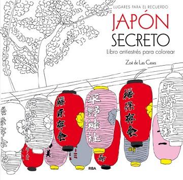 JAPON SECRETO (LIBRO ANTIESTRES PARA COLOREAR) | 9788490565858 | CASES,ZOE DE LAS | Llibres Parcir | Librería Parcir | Librería online de Manresa | Comprar libros en catalán y castellano online
