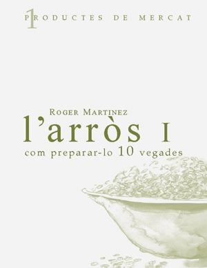 L'ARRÓS: COM PREPARAR-LO 10 VEGADES | 9788460982920 | MARTÍNEZ, ROGER | Llibres Parcir | Librería Parcir | Librería online de Manresa | Comprar libros en catalán y castellano online
