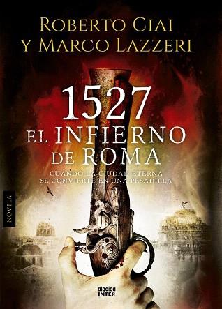 1527 EL INFIERNO DE ROMA | 9788490671771 | CIAI, ROBERTO/LAZZERI, MARCO | Llibres Parcir | Llibreria Parcir | Llibreria online de Manresa | Comprar llibres en català i castellà online
