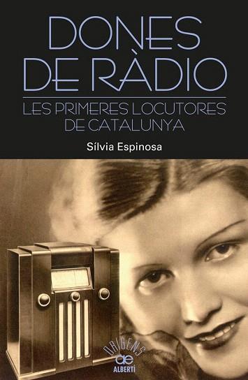 DONES DE RÀDIO. LES PRIMERES LOCUTORES DE CATALUNYA | 9788472461000 | ESPINOSA, SÍLVIA | Llibres Parcir | Librería Parcir | Librería online de Manresa | Comprar libros en catalán y castellano online