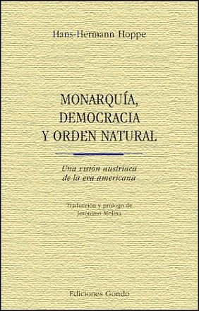 MONARQUÍA, DEMOCRACIA Y ORDEN NATURAL | 9788493377403 | HOPPE, HANS HERMANN | Llibres Parcir | Librería Parcir | Librería online de Manresa | Comprar libros en catalán y castellano online