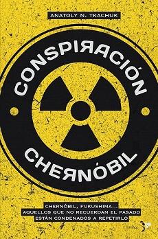 CONSPIRACIÓN CHERNÓBIL | 9788484531241 | ANATOLY N. TKACHUK | Llibres Parcir | Llibreria Parcir | Llibreria online de Manresa | Comprar llibres en català i castellà online