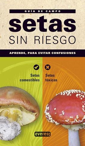 SETAS SIN RIESGO. GUÍA DE CAMPO | 9788444121871 | IRMA, S.L./JUAN ANTONIO SÁNCHEZ RODRÍGUEZ | Llibres Parcir | Llibreria Parcir | Llibreria online de Manresa | Comprar llibres en català i castellà online