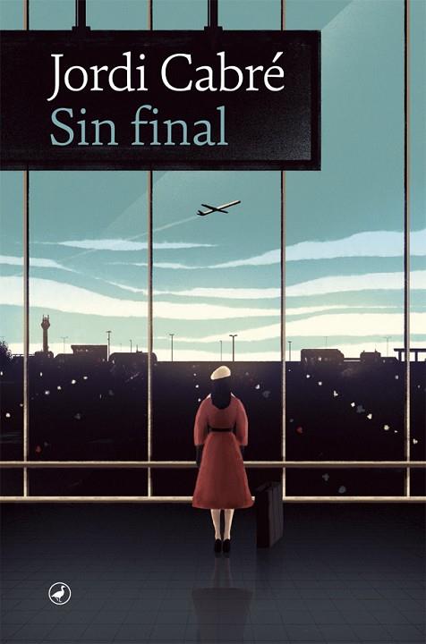 SIN FINAL | 9788418059544 | CABRÉ, JORDI | Llibres Parcir | Librería Parcir | Librería online de Manresa | Comprar libros en catalán y castellano online