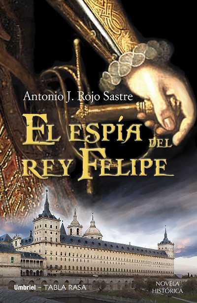 EL ESPIA DEL REY FELIPE | 9788489367890 | ROJO SASTRE ANTONIO J | Llibres Parcir | Llibreria Parcir | Llibreria online de Manresa | Comprar llibres en català i castellà online
