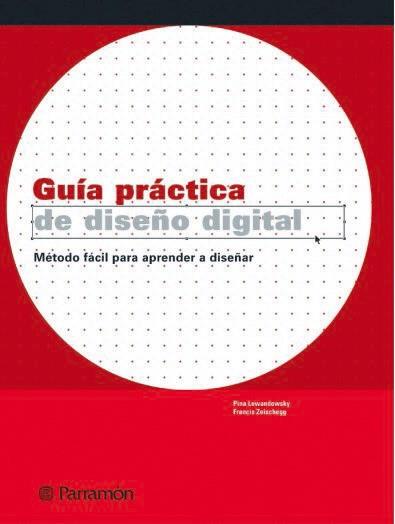 GUIA PRACTICA DE DISENO DIGITAL | 9788434226968 | LEWANDOWSKY PINA ZEISCHEGG FRANCIS | Llibres Parcir | Librería Parcir | Librería online de Manresa | Comprar libros en catalán y castellano online