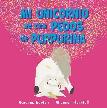 MI UNICORNIO SE TIRA PEDOS DE PURPURINA | 9788417586973 | BARTON, SUZANNE | Llibres Parcir | Librería Parcir | Librería online de Manresa | Comprar libros en catalán y castellano online