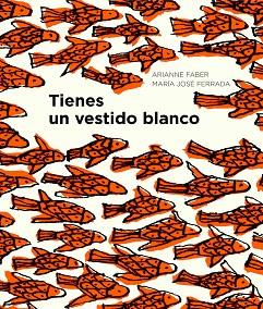 TIENES UN VESTIDO BLANCO | 9788494285479 | FERRADA, MARÍA JOSÉ / FABER, ARIANNE | Llibres Parcir | Llibreria Parcir | Llibreria online de Manresa | Comprar llibres en català i castellà online