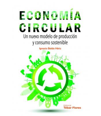 ECONOMIA CIRCULAR. UN NUEVO MODELO DE PRODUCCION Y CONSUMO SOSTENIBLE | 9788473606318 | BELDA HERIZ IGNACIO | Llibres Parcir | Librería Parcir | Librería online de Manresa | Comprar libros en catalán y castellano online